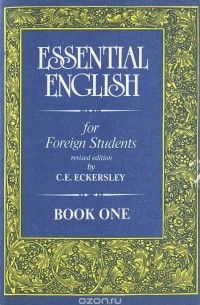 Карл Эварт Эккерсли - Essential English for Foreign Students: Book 1