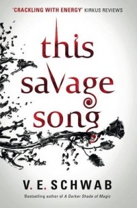 V. E. Schwab - This Savage Song