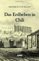 Heinrich von Kleist - Das Erdbeben in Chili