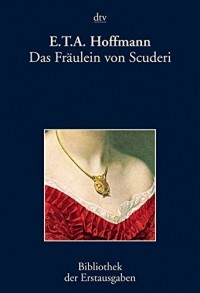 E.T.A. Hoffmann - Das Fräulein von Scuderi