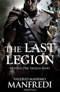 Valerio Massimo Manfredi - The Last Legion