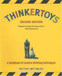 Michael Michalko - Thinkertoys: A Handbook of Creative-Thinking Techniques