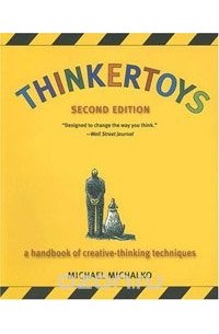 Thinkertoys: A Handbook of Creative-Thinking Techniques