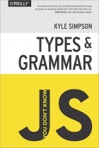 Kyle Simpson - You Don&#039;t Know JS: Types &amp; Grammar