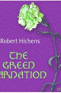 Robert Hichens - The Green Carnation