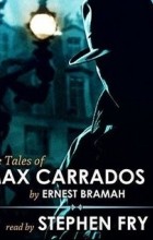 Эрнест Брама - The Tales of Max Carrados