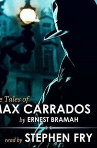 Эрнест Брама - The Tales of Max Carrados