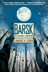 Lawrence M. Schoen - Barsk: The Elephants' Graveyard