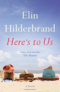 Elin Hilderbrand - Here's to Us