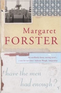 Margaret Forster - Have the Men Had Enough?