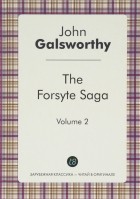 John Galsworthy - The Forsyte Saga: Volume 2 (сборник)