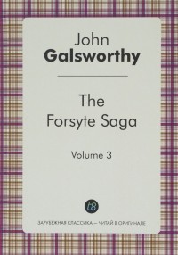 John Galsworthy - The Forsyte Saga. Volume 3: To Let
