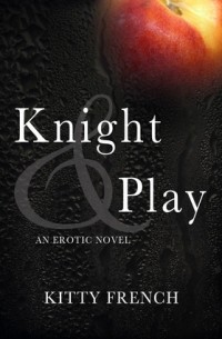 Kitty French - Knight and Play