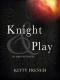 Kitty French - Knight and Play