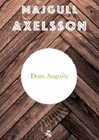 Majgull Axelsson - Dom Augusty