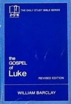 William Barclay - The Gospel of Luke