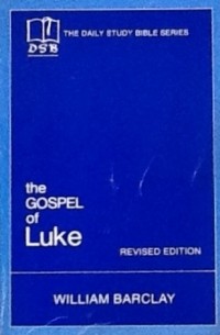 William Barclay - The Gospel of Luke