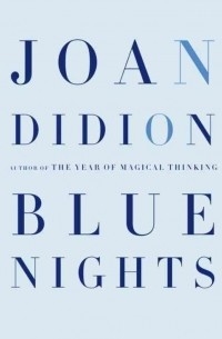 Joan Didion - Blue Nights