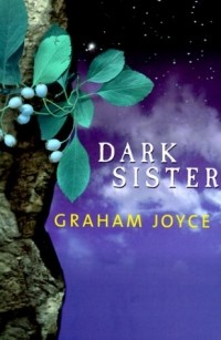 Graham Joyce - Dark Sister