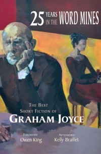 Graham Joyce - 25 Years in the Word Mines: The Best of Graham Joyce