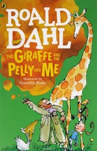 Roald Dahl - The Giraffe and the Pelly and Me