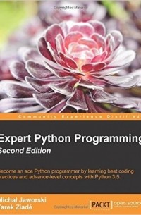 Michal Jaworski, Tarek Ziade - Expert Python Programming, 2nd Edition