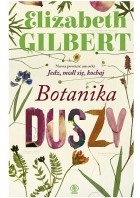Elizabeth Gilbert - Botanika duszy