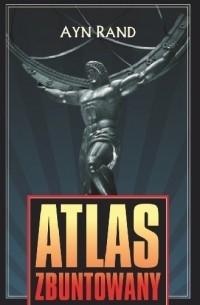 Ayn Rand - Atlas zbuntowany