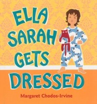 Margaret Chodos-Irvine - Ella Sarah Gets Dressed