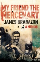 James Brabazon - My Friend the Mercenary