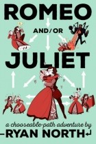 Ryan North - Romeo and/or Juliet: A Chooseable-Path Adventure