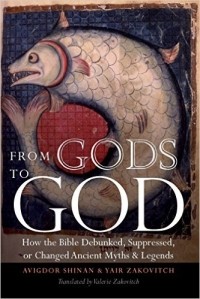  - From Gods to God: How the Bible Debunked, Suppressed, or Changed Ancient Myths and Legends