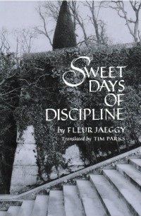 Fleur Jaeggy - Sweet Days of Discipline