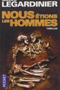 Gilles Legardinier - Nous etions les hommes