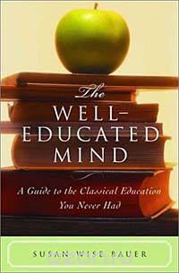  - The Well-Educated Mind: A Guide to the Classical Education You Never Had