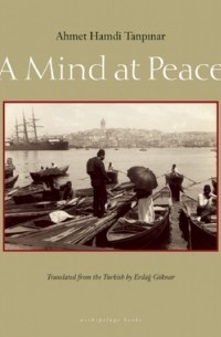 Ahmet Hamdi Tanpinar - A Mind at Peace