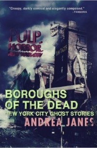 Andrea Janes - Boroughs of the Dead: New York City Ghost Stories