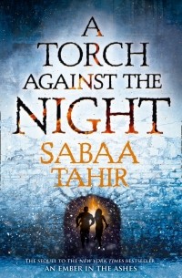 Sabaa Tahir - A Torch Against the Night