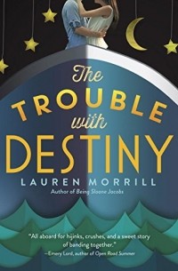 Лорен Моррилл - The Trouble With Destiny