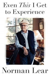 Norman Lear - Even This I Get to Experience