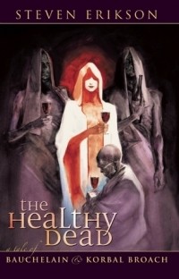 Steven Erikson - The Healthy Dead