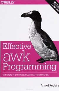 Arnold Robbins - Effective Awk Programming: Universal Text Processing and Pattern Matching