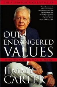 Джимми Картер - Our Endangered Values