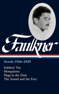William Faulkner - Novels 1926-1929: Soldiers' Pay / Mosquitoes / Flags in the Dust / The Sound and the Fury (Library of America)