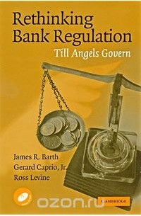  - Rethinking Bank Regulation: Till Angels Govern (+ CD-ROM)