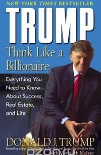  - Trump: Think Like a Billionaire: Everything You Need to Know About Success, Real Estate, and Life