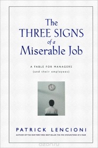 Патрик Ленсиони - The Three Signs of a Miserable Job: A Fable for Managers (And Their Employees)