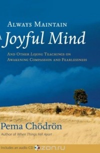 Pema Chödrön - Always Maintain a Joyful Mind (Book and CD): And Other Lojong Teachings on Awakening Compassion and Fearlessness