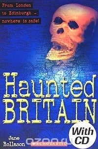 Jane Rollason - Haunted Britain: Level 1 (+ CD-ROM)