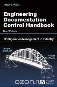 Frank B. Watts - Engineering Documentation Control Handbook, 3rd Edition